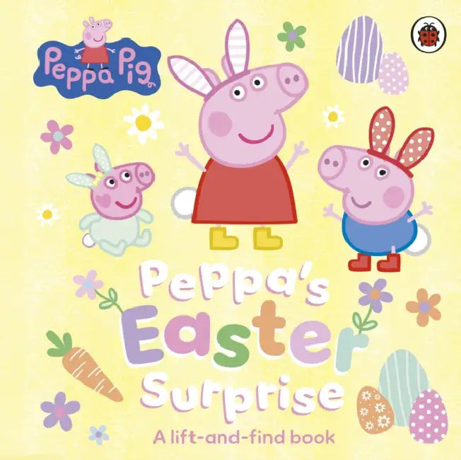 Peppa Pig: Peppa’s Easter Surprise: A lift-and-find book by Peppa Pig