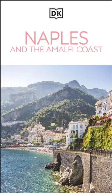 DK Naples and the Amalfi Coast: Must-See Sights. Culture & History. Detailed Maps & Tours. Covers Naples, Pompeii, & More by Dk Travel