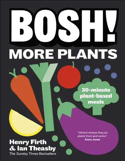 BOSH! More Plants: 30-minute Plant-based Meals by Ian Theasby