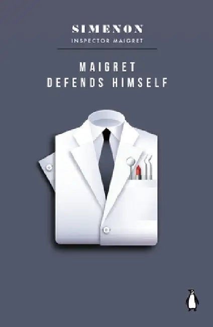 Maigret Defends Himself: Inspector Maigret by Georges Simenon