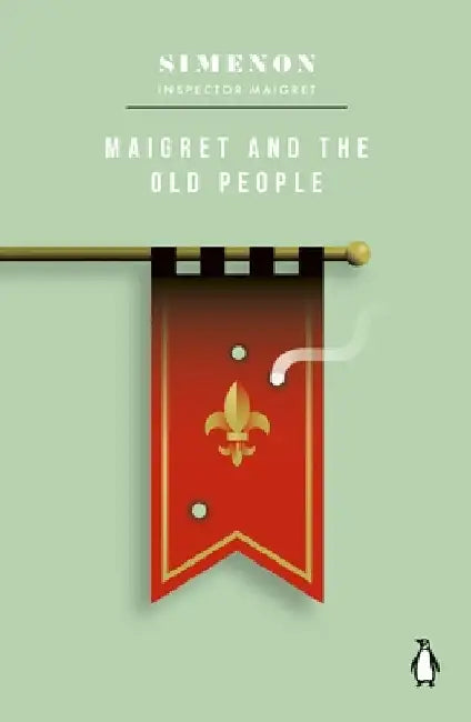 Maigret and the Old People: Inspector Maigret by Georges Simenon