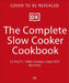 The Complete Slow Cooker Cookbook: 75 Tasty, Time-saving, Slow-cooked Recipes by DK