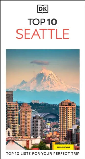 DK Top 10 Seattle: Top 10 Lists for Your Perfect Trip, Plus an All-Weather Folded Map by Dk Travel