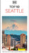 DK Top 10 Seattle: Top 10 Lists for Your Perfect Trip, Plus an All-Weather Folded Map by Dk Travel
