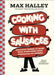 Cooking with Sausages: Delicious Things to Make with Everything from Chipolatas to Chorizo by Max Halley