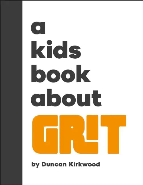 A Kids Book about Grit by Duncan Kirkwood