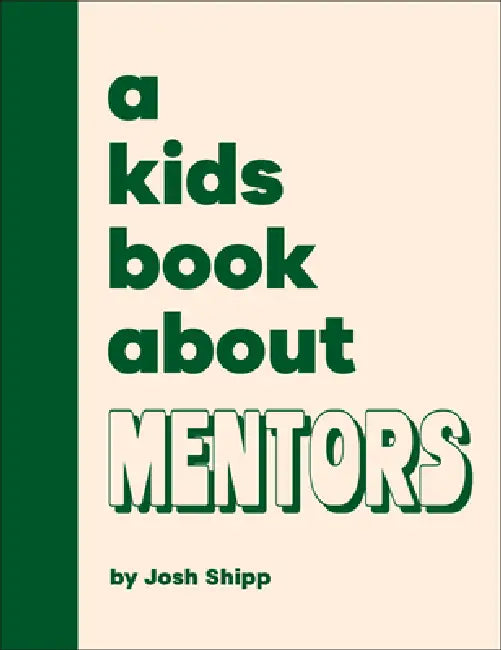 A Kids Book about Mentors by Josh Shipp