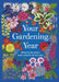 Your Gardening Year: What to Do When, Every Month of the Year by DK