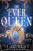 The Ever Queen by LJ Andrews