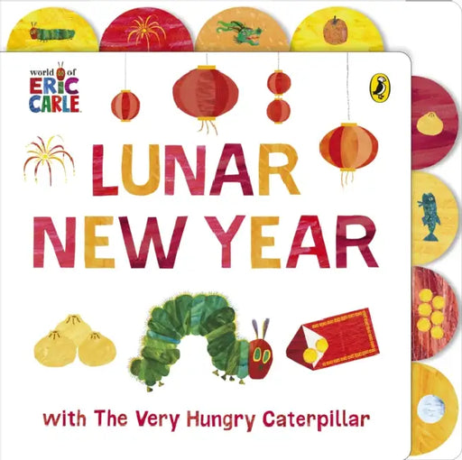Lunar New Year with The Very Hungry Caterpillar: Tabbed Board book by Eric Carle