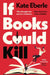 If Books Could Kill by Kate Eberle