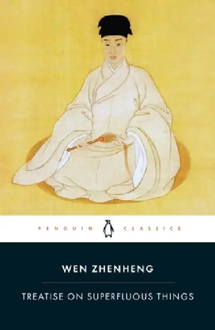 Treatise on Superfluous Things by Wen Zhenheng