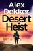 Desert Heist by Alex Dekker
