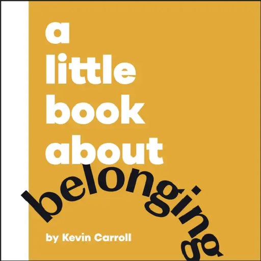 A Little Book about Belonging by Kevin Carroll