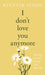 I Don't Love You Anymore: Moving On & Living Your Best Life by Rithvik Singh
