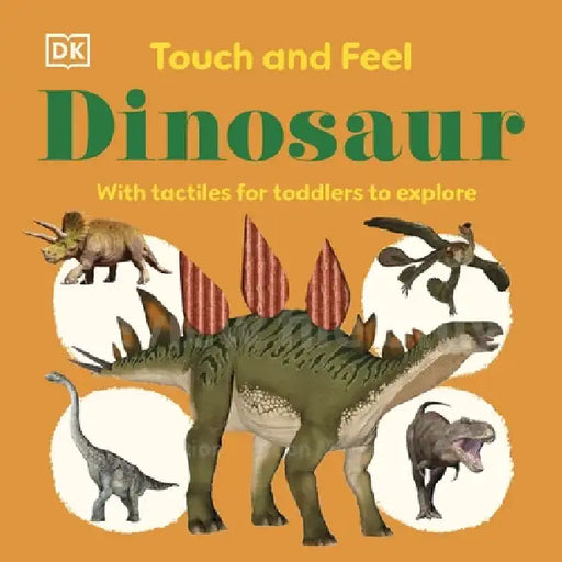Touch and Feel Dinosaur: With Tactiles for Toddlers to Explore by DK
