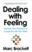 Dealing With Feeling Harness Your Emotions To Create The Life You Want Master Emotional Intelligence Unlock Your Full Potential by Marc Brackett