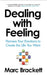Dealing With Feeling Harness Your Emotions To Create The Life You Want Master Emotional Intelligence Unlock Your Full Potential by Marc Brackett