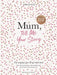 Mum, Tell Me Your Story: The Original Give & Get Back Book by Elma Van Vliet