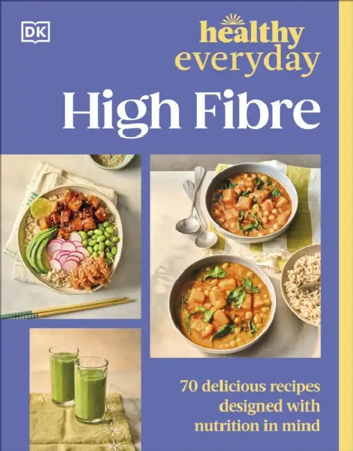 Healthy Everyday High Fibre: 70 Delicious Recipes Designed with Nutrition in Mind by DK