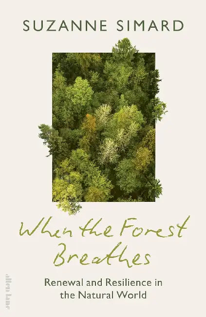 When The Forest Breathes by Suzanne Simard