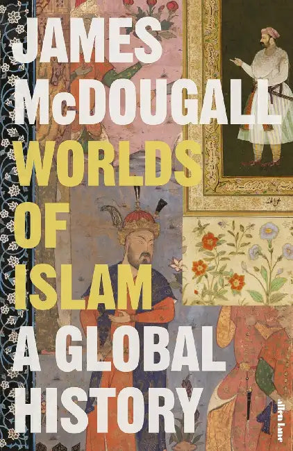 Worlds Of Islam by James Mcdougall