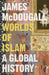 Worlds Of Islam by James Mcdougall
