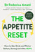 The Appetite Reset: How to Eat, Drink and Thrive Before, During and After GLP-1s by Federica Amati