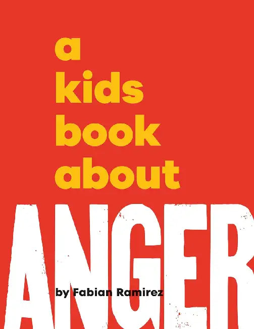 A Kids Book About Anger by Fabian Ramirez