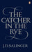 The Catcher in the Rye by J. D. Salinger