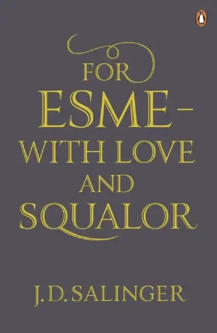 For Esme - with Love and Squalor by J. D. Salinger