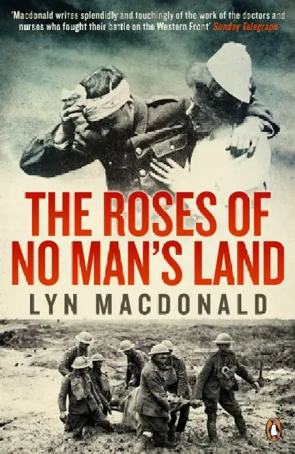 The Roses of No Man's Land by Lyn Macdonald