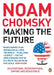 Making the Future by Noam Chomsky