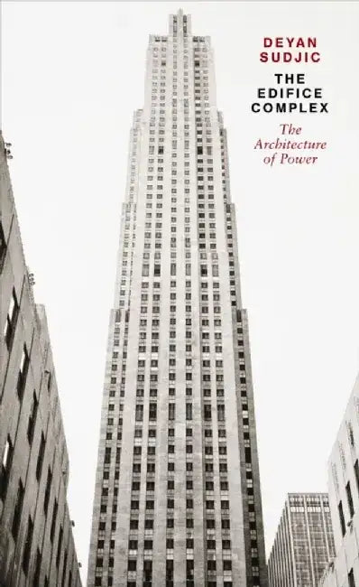 The Edifice Complex by Deyan Sudjic