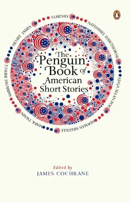 The Penguin Book of American Short Stories by James Cochrane