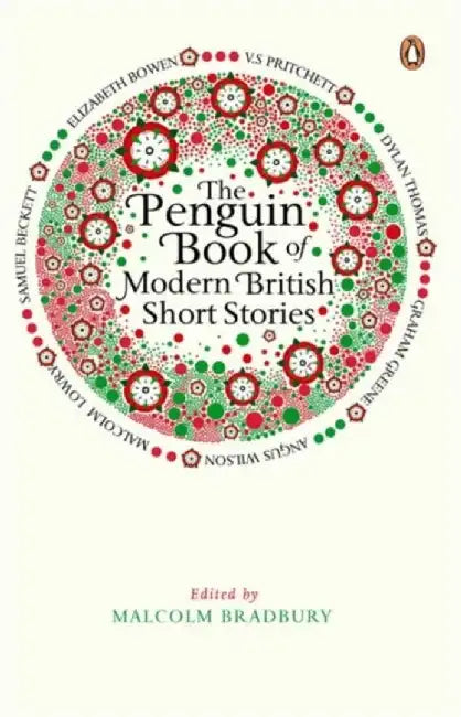 The Penguin Book of Modern British Short Stories by Malcolm Bradbury