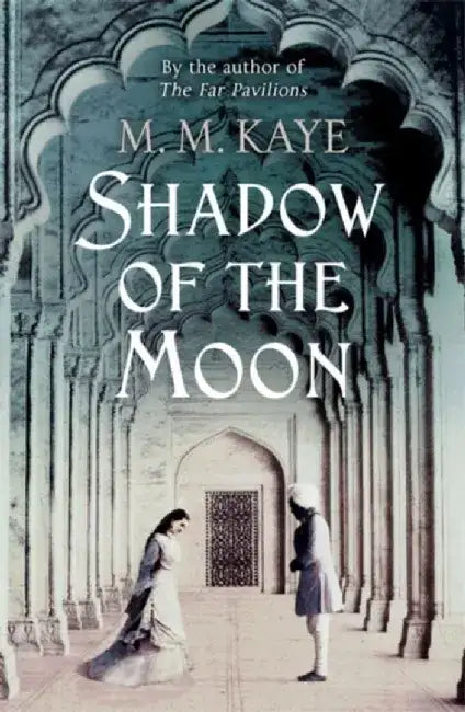 Shadow of the Moon by M M Kaye