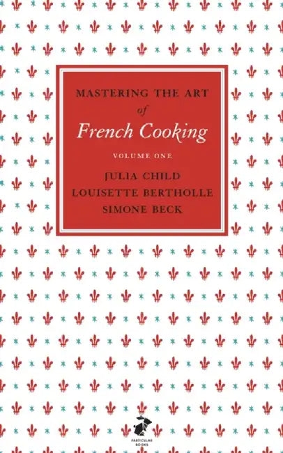Mastering the Art of French Cooking, Vol.1 by Julia Child