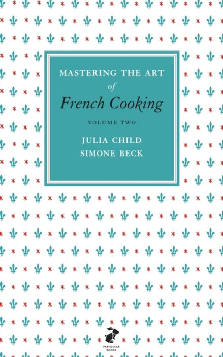 Mastering the Art of French Cooking, Vol.2