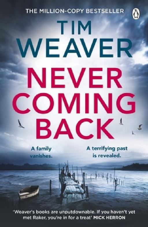Never Coming Back: The gripping Richard & Judy thriller from the bestselling author of No One Home by Tim Weaver