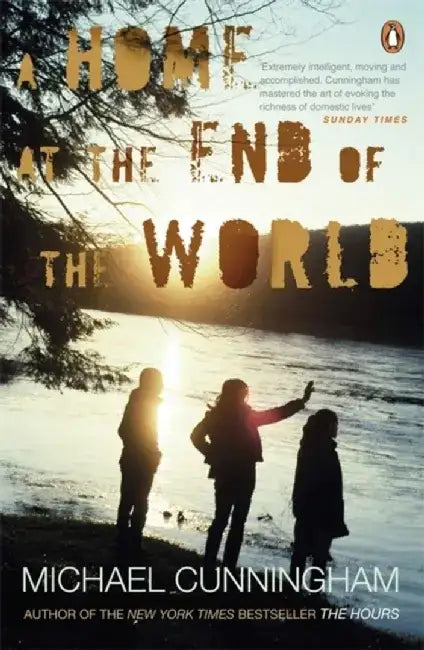 A Home at the End of the World by Michael Cunningham
