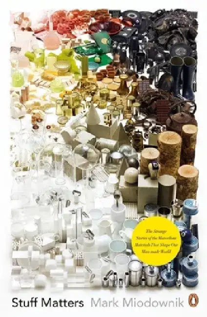 Stuff Matters by Mark Miodownik