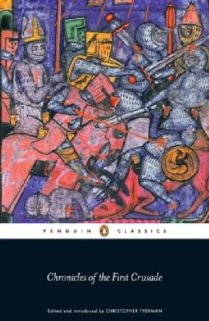 Chronicles of the First Crusade by Christopher Tyerman
