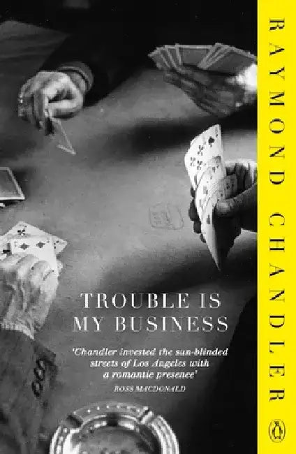 Trouble is My Business by Raymond Chandler