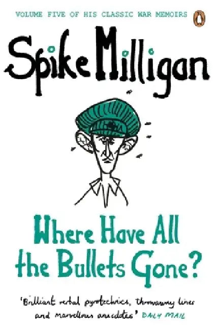 Where Have All the Bullets Gone? by Spike Milligan