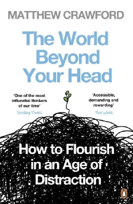 The World Beyond Your Head by Matthew Crawford