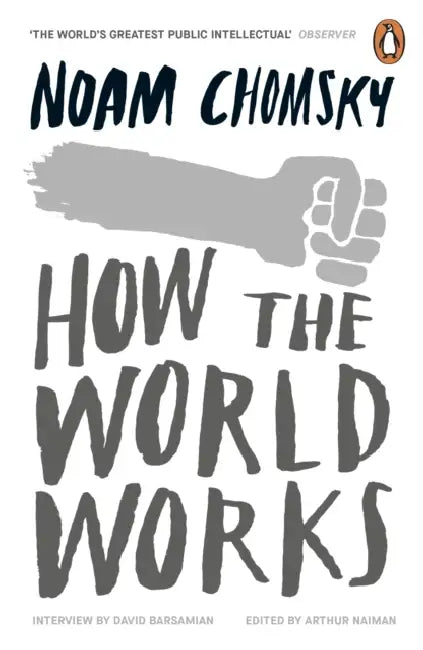How the World Works by Noam Chomsky