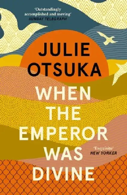 When The Emperor Was Divine by Julie Otsuka