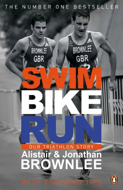 Swim Bike Run: Our Triathlon Story by Alistair Brownlee