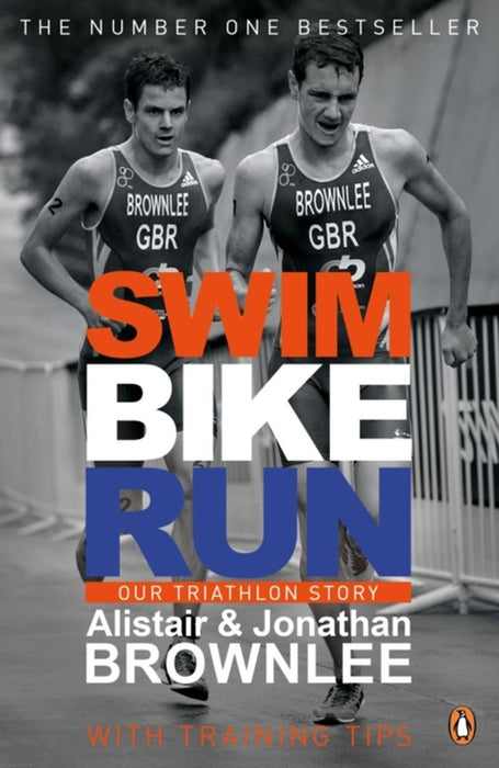 Swim Bike Run: Our Triathlon Story by Alistair Brownlee